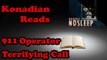 Konadian Reads | 911 Operator Terrifying Call.