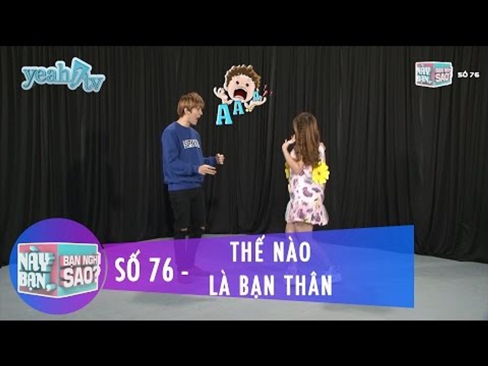 Trailer | Này Bạn Bạn Nghĩ Sao 76 | Thế Nào Là Bạn Thân | Khởi My & Huy Khánh