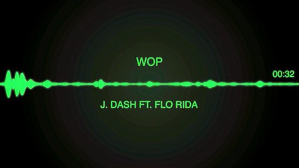 WOP - J. Dash ft. Flo Rida
