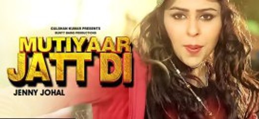 Mutiyaar Jatt Di _ Jenny Johal _ Bunty Bains _ Desi Crew _ Full Video Song
