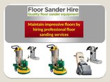 Maintain impressive floors by hiring professional floor sanding services