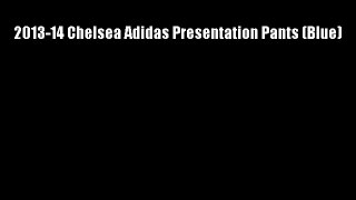 2013-14 Chelsea Adidas Presentation Pants (Blue)