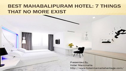 Best Mahabalipuram Hotels: 7 Things that does not exist