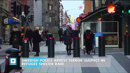 Swedish police arrest terror suspect in refugee shelter raid