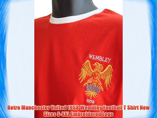 Retro Manchester United 1958 Wembley Football T Shirt New Sizes S-XXL Embroidered Logo