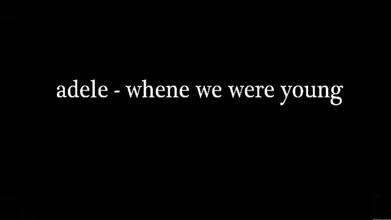 Adele When we were young Lyrics