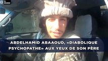 Abdelhamid Abaaoud  était un «diabolique psychopathe» aux yeux de son père