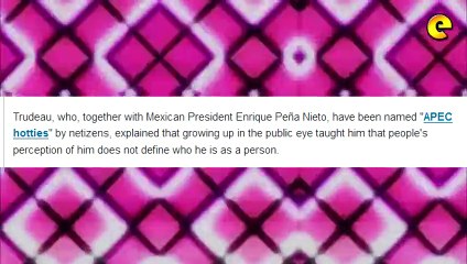 Justin Trudeau's Thoughts About 'APEC Hottie' Tag