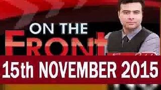 On The Front With Kamran Shahid 15th November 2015 Latest Pakistani Talkshow