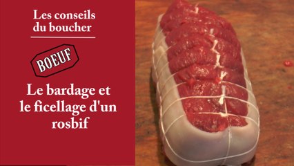 Ficeller et barder un rosbif - Les conseils du boucher