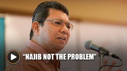 Saifuddin: Najib not the problem, people around him are