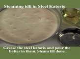 steaming idli in steel catoris (mini bowl)