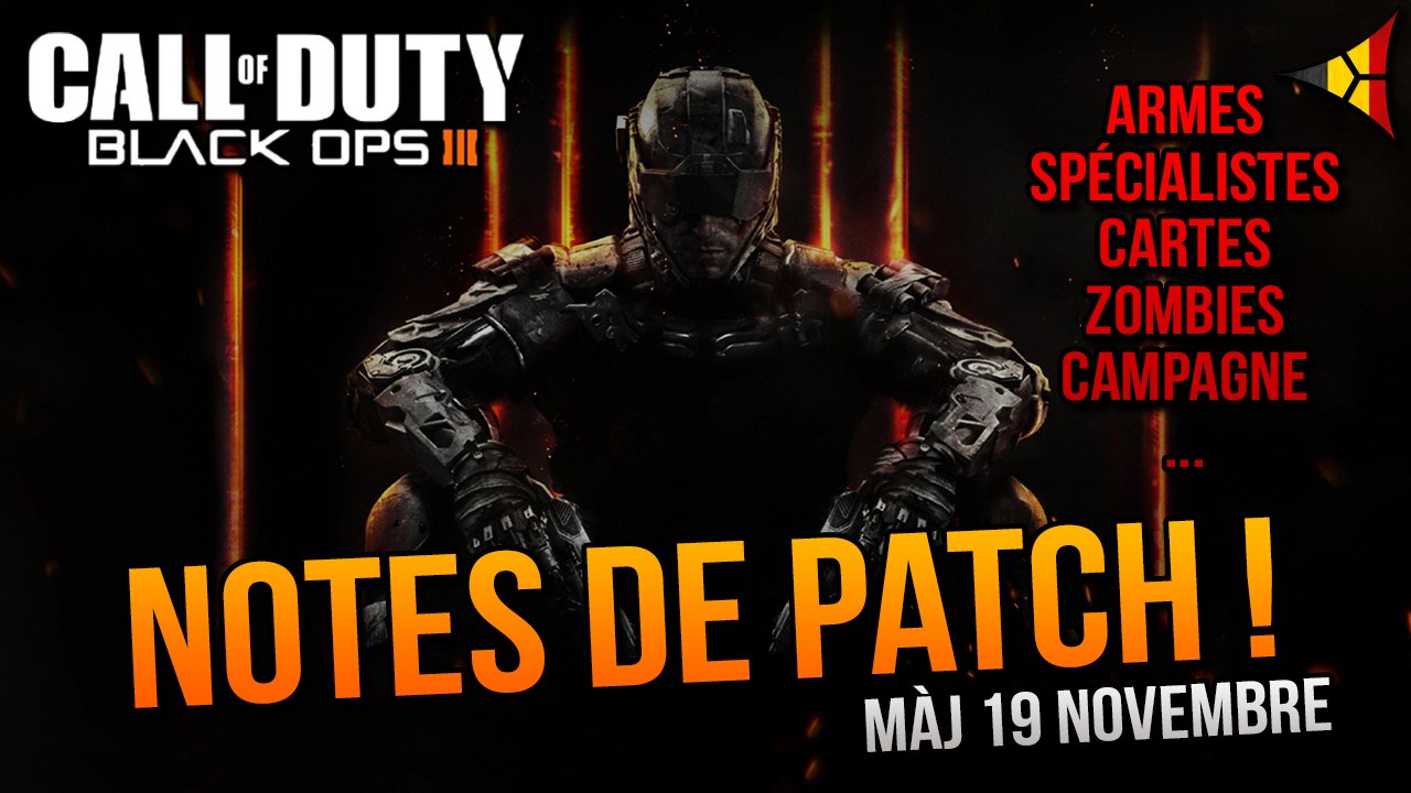 Notes de Patch BO3 - Mise à jour 19 novembre 2015 (PS4, Xbox One, PC) Black Ops 3 | FPS Belgium