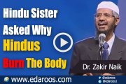 Hindu Sister Asked Why Hindus Burn The Body? By Dr Zakir Naik