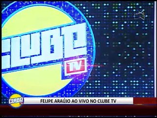 FELIPE ARAÚJO AO VIVO NO CLUBE TV
