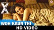 Woh Kaun Thi Video Song  X- Past is Present - Radhika Apte, Huma Qureshi, Swara Bhaskar & Rajat Kapoor