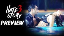 Hate Story 3 PREVIEW | Zarine Khan, Daisy Shah, Karan Grover, Salman Khan