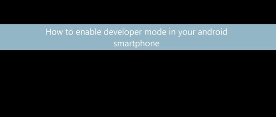 Enable Developer Mode in android