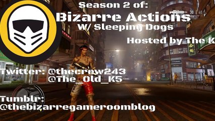 Bizarre Actions on Sleeping Dogs W/ The K Pt. 2
