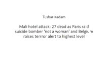 Tushar Kadam - Deadly Mali hotel attack: 'They were shooting at anything that moved'