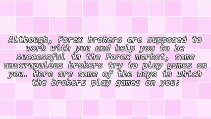 3 Ways Forex Brokers Play Games On You