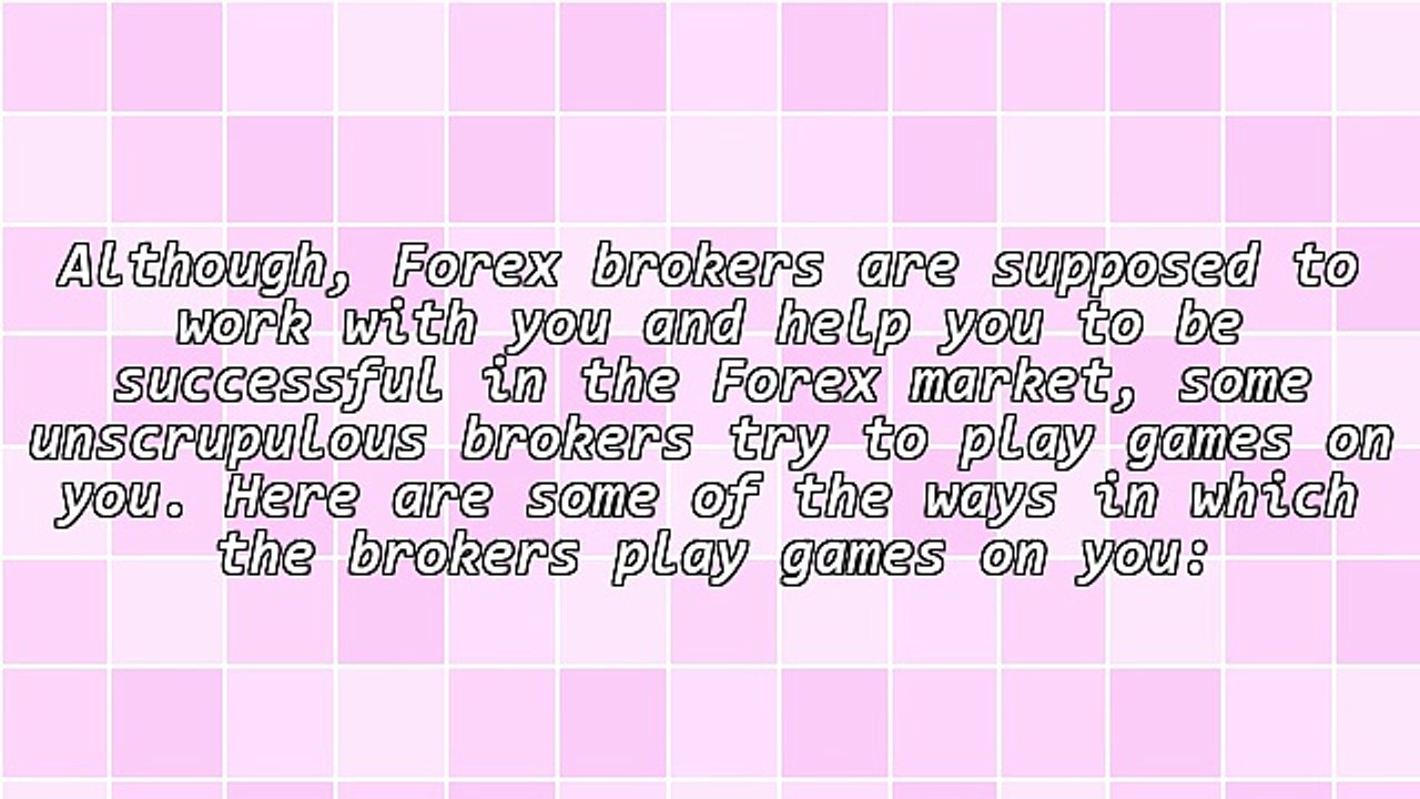 3 Ways Forex Brokers Play Games On You