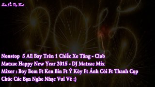 Nonstop 2015 - 5 AE Trên Một Chuyến Bay - Club Bay Mất Xác Happy New Year 2015