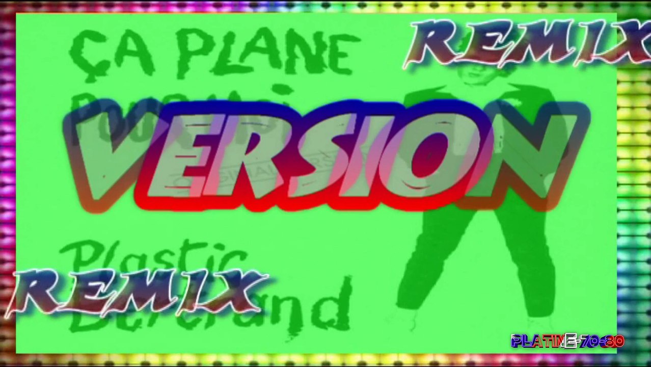 Plastic Bertrand - Ca Plane Pour Moi (REMIX) - Vidéo Dailymotion