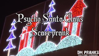Psycho Santa Claus Scare Prank!