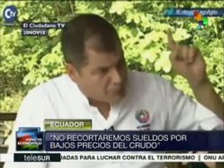 Correa: No recortaremos sueldos por bajos precios del crudo