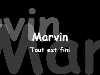 marvin tout est fini