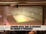 Stadiumi i ri mbetet tabu - Vizion Plus - News - Lajme