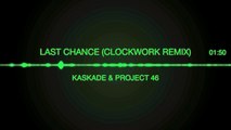Last Chance (Clockwork Remix) - Kaskade & Project 46