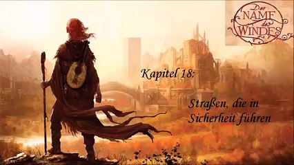 Der Name des Windes Hörbuch Kapitel 18 Straßen, die in Sicherheit führen