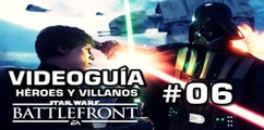 Star Wars: Battlefront, Vídeo Guía: 6- Héroes y villanos.