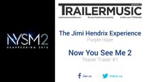 Now You See Me 2 - Teaser Trailer #1 Music #2 (The Jimi Hendrix Experience - Purple Haze)
