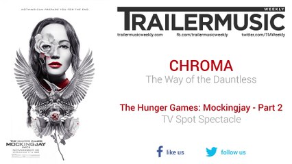 The Hunger Games: Mockingjay - Part 2 - TV Spot Spectacle Music (CHROMA - The Way of the Dauntless)