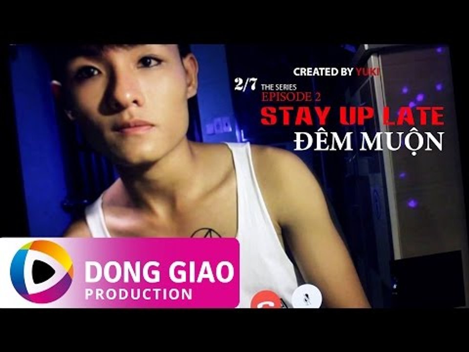 [SERIES 2/7 : HAI THẾ GIỚI, 7 CÂU CHUYỆN] TẬP 2 - ĐÊM MUỘN (STAY UP LATE)