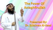 20-11-2015 - The Power Of Astaghfirullah - Dr. Sulaiman Al-Saad