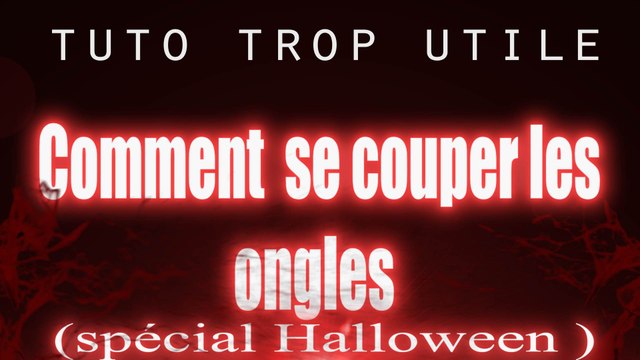 Tuto trop Utile - Comment se couper les ongles -