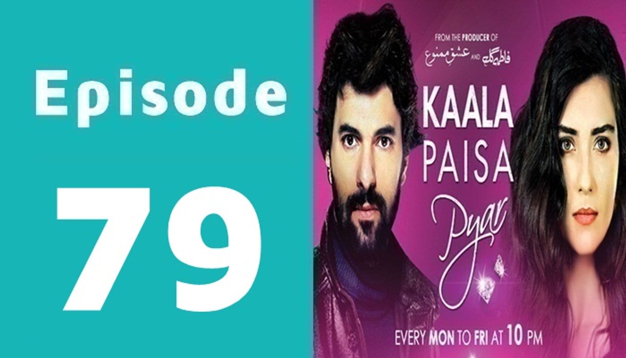 Kaala Paisa Pyaar Episode 79 Full on Urdu1