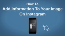 How To Add Information On Instagram Photos - Instagram Tip 12