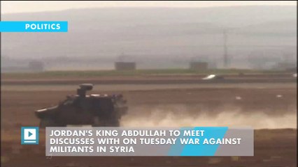 Jordan's King Abdullah to meet discusses with Putin on Tuesday war against militants in Syria