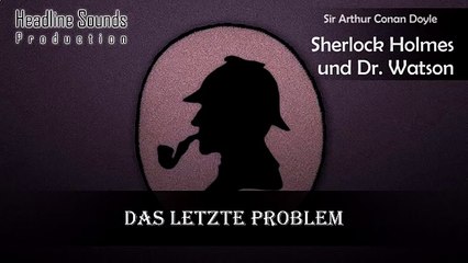 Sherlock Holmes Das letzte Problem (Hörspiel) von Arthur Conan Doyle