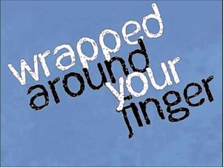 Wrapped Around Your Finger