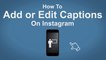How To Add or Edit Captions Instagram - Instagram Tip #33