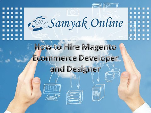 How TO Hire Magento Ecommerce Developer and Designer
