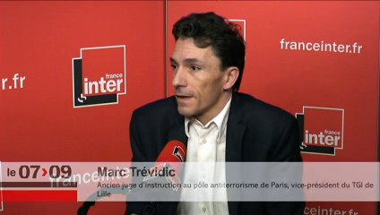 Interview de 8h20, Marc Trévidic : "La plupart des attentats, on ne les a pas déjoués, on a eu un coup de chance" (France Inter)