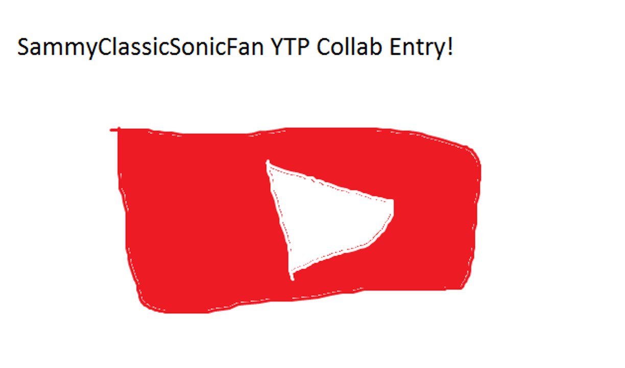 SammyClassicSonicFan YTP Collab Entry