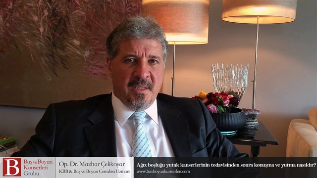 Ağız boşluğu yutak kanserlerinin tedavisinden sonra konuşma ve yutma nasıldır? - Op. Dr. Mazhar Çelikoyar